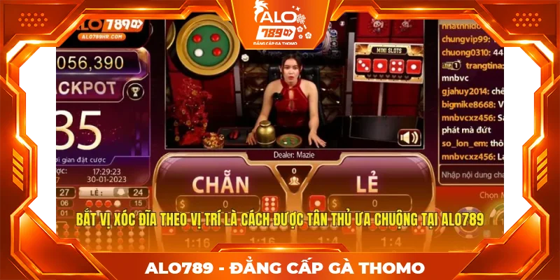 Bắt vị xóc đĩa theo vị trí là cách được tân thủ ưa chuộng tại ALO789