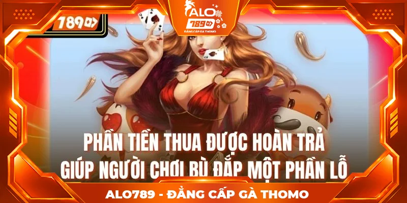 Phần tiền thua được hoàn trả giúp người chơi bù đắp một phần lỗ Phần tiền thua được hoàn trả giúp người chơi bù đắp một phần lỗ