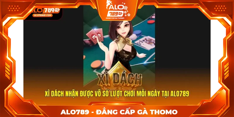 Xì Dách nhận được vô số lượt chơi mỗi ngày tại ALO789